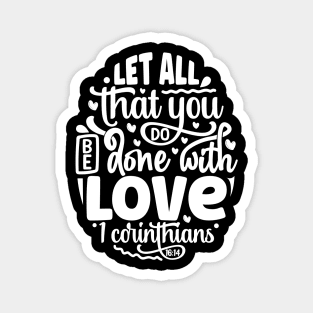 Let All That You Do Be Done With Love 1 Corinthians 16:14 Magnet