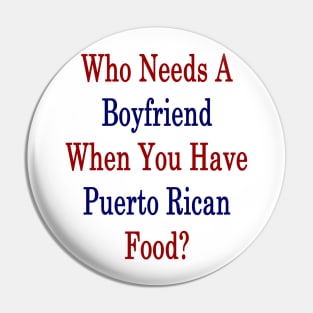 Who Needs A Boyfriend When You Have Puerto Rican Food? Pin