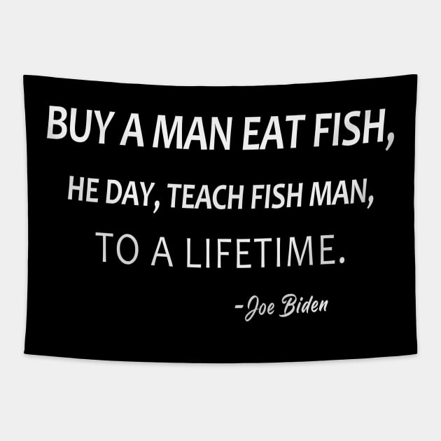 Buy A Man Eat Fish He Day Teach Fish Man To A Lifetime Tapestry by lmohib