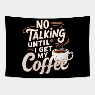 Steamy Sips: No Talking Until I Get My Coffee Tapestry