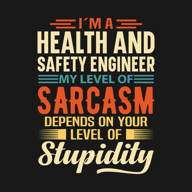 I'm A Health And Safety Engineer by Stay Weird