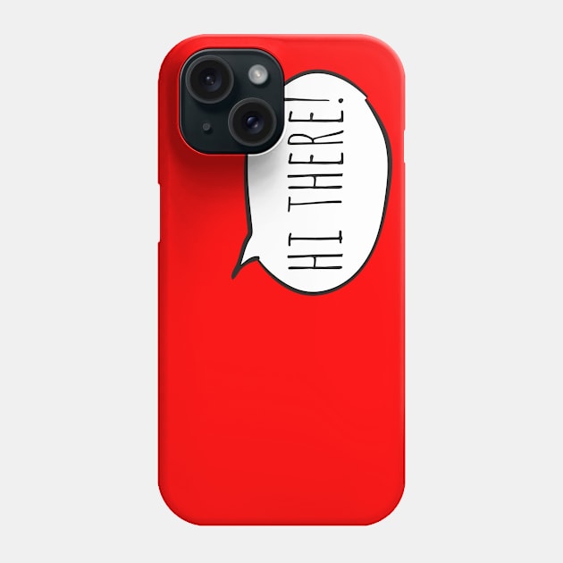 Cheerful HI THERE! with white speech bubble on red Phone Case by Ofeefee