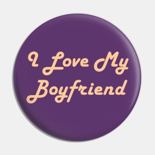 I Love My Boyfriend Pin