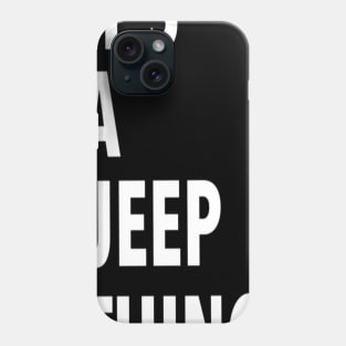 its a jeep thing Phone Case