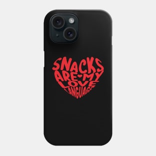 Snacks Are My Love Language for snacks food lovers Phone Case