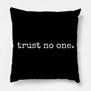 trust no one. (white) Pillow