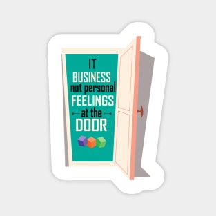 It business not personal feelings at the door Inspirational Motivational Quote Magnet