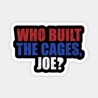 Who Built The Cages Joe Magnet