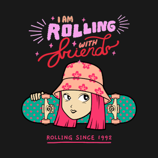 I am rolling with friends Skating T-Shirt