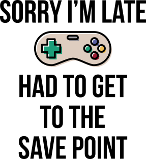 Sorry I'm Late Gamer T-Shirt Funny Gaming Geek Tee Magnet