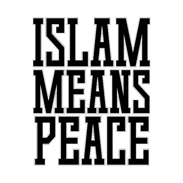 Islam Means Peace Typographic Meaningful Muslims Man's & Woman's by Salam Hadi