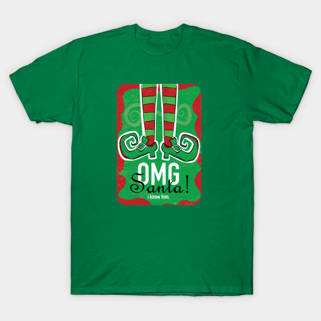 Elf Omg Santa I Know Him Elf T Shirt Teepublic Au