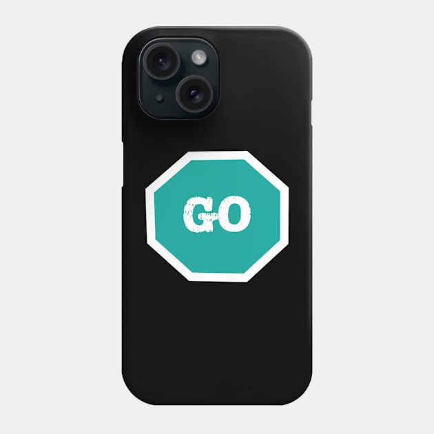 Go Sign Teal Phone Case by The E Hive Design