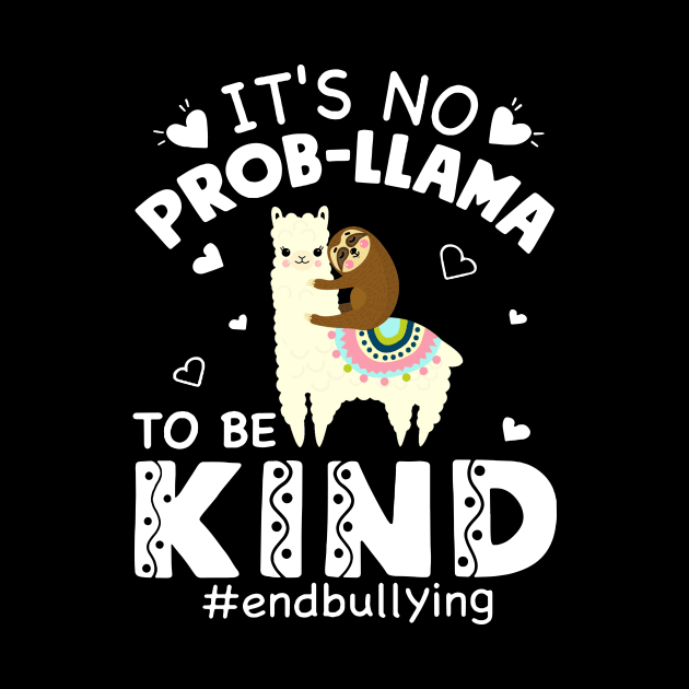 It's No Prob Llama To Be Kind End Bullying Unity Day by EduardjoxgJoxgkozlov