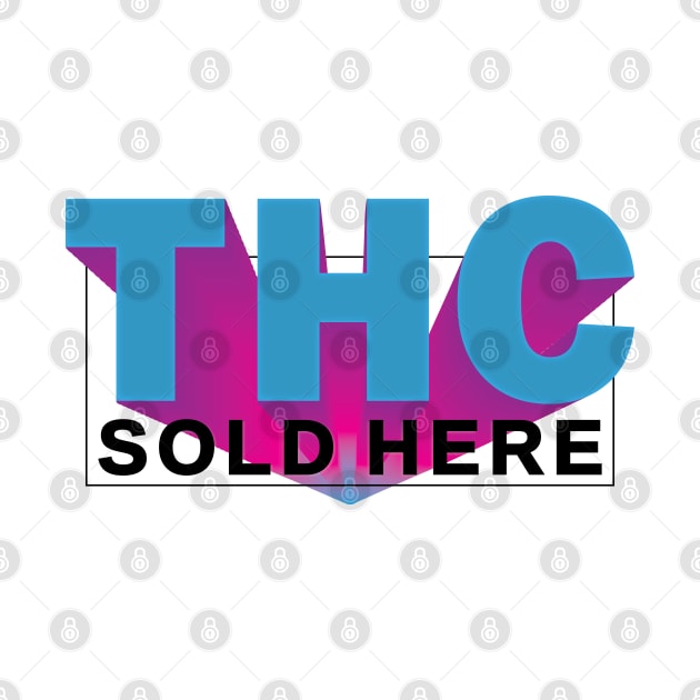 THC SOLD HERE _1 by cactusjoe