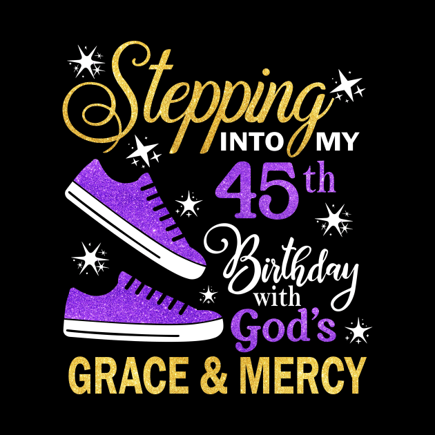 Stepping Into My 45th Birthday With God's Grace & Mercy Bday by MaxACarter