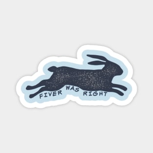 Fiver Was Right - Watership Down Magnet