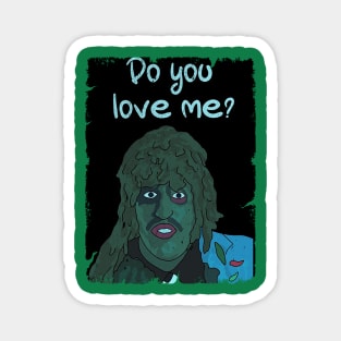 do you love me - old gregg Magnet