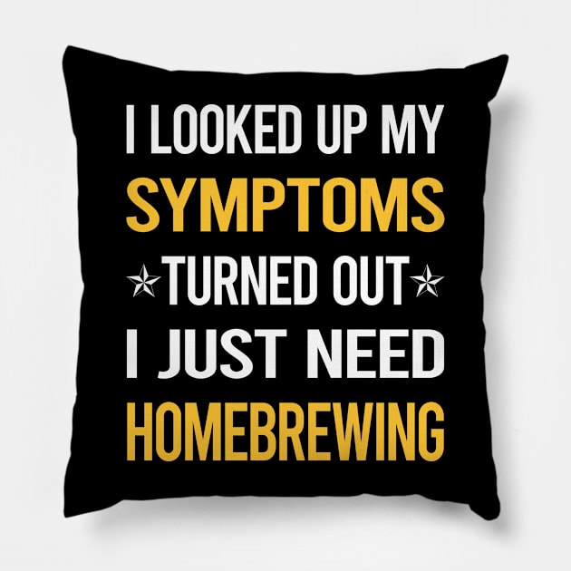 My Symptoms Homebrewing Homebrew Homebrewer Beer Home Brew Brewing Brewer Pillow by symptomovertake