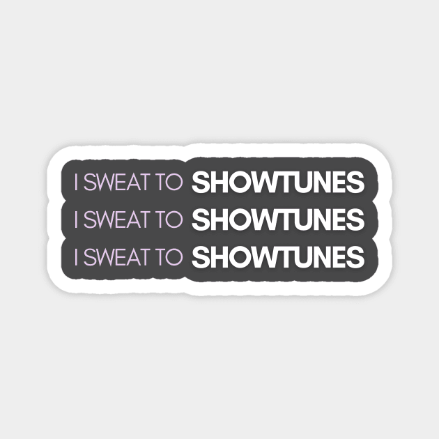 I Sweat to Showtunes Magnet by Justina Ercole Training