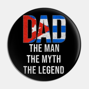 Cuban Dad The Man The Myth The Legend - Gift for Cuban Dad With Roots From Cuban Pin