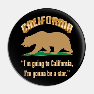 Bear Flag, Flag of California, Grizzly bear, “I’m going to California, I’m gonna be a star.” Pin