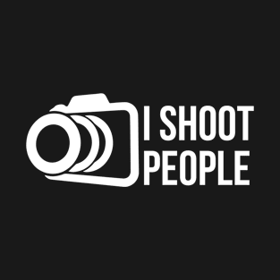 I SHOOT PEOPLE T-Shirt