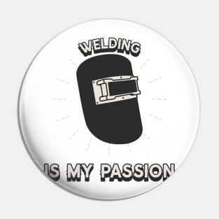 Welding is my passion Pin