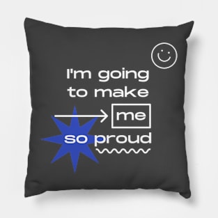 make me proud Pillow