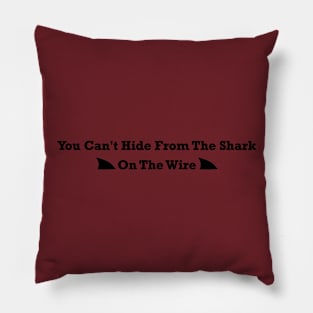 You Can't Hide From The Shark Pillow