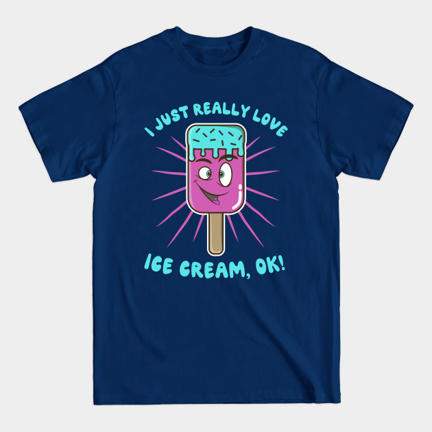 Disover I Just Really Love Ice Cream Ok - Ice Cream Face - T-Shirt