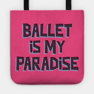 BALLET IS MY PARADISE Tote