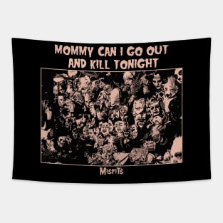 mommy can i go out to kill toningh // by lc Tapestry