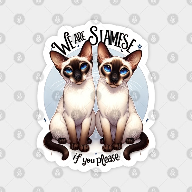 We Are Siamese If You Please Magnet by TooplesArt