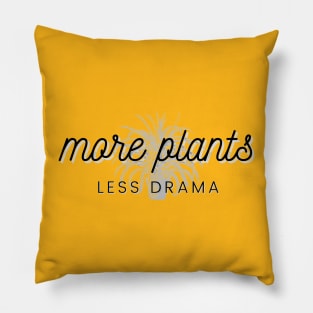 More Plants, Less Drama Pillow