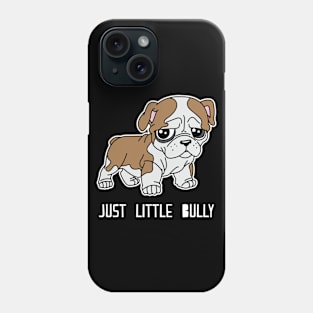 Just Little Bully - Bulldog Phone Case