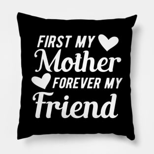 First my mother forever my friend Pillow