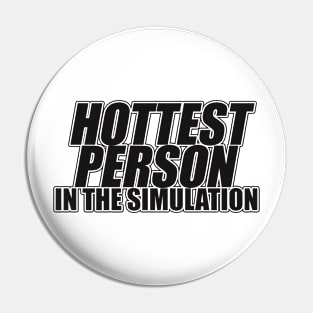 Hottest Person In The Simulation - Funny Y2kT-Shirts, Long-Sleeve, Hoodies or Sweatshirts Pin