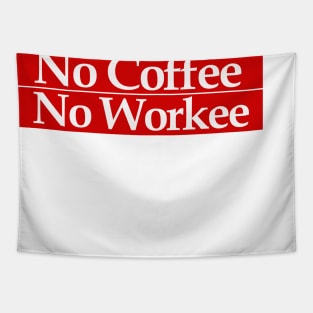 no coffee no workee Tapestry