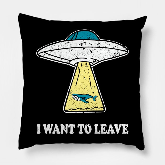 I WANT TO LEAVE ufo light beam funny saying gift Pillow by star trek fanart and more