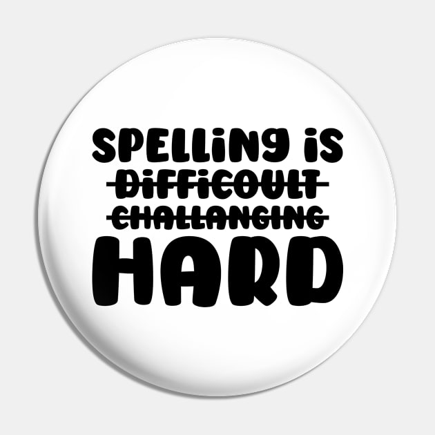 Spelling is hard Grammar Teacher Pin by AntiAntiFlorian
