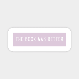 The book was better - Life Quotes Magnet