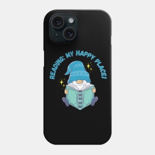 Reading: My Happy Place! Gnome, book lover Phone Case