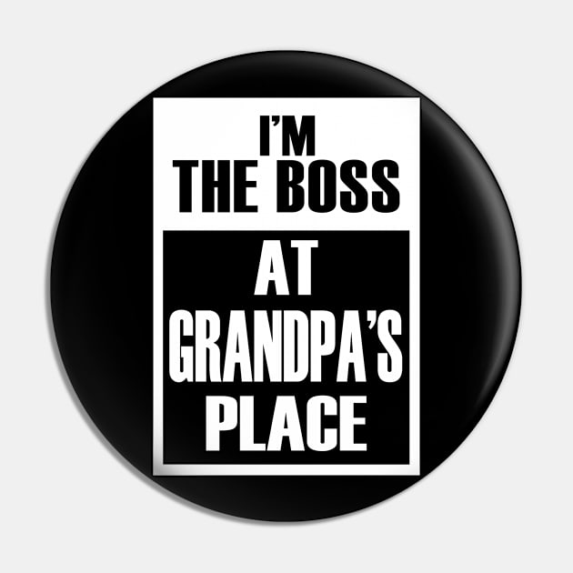 I'm The Boss At Grandpa's Place For Funny Grandkids Pin by Vintage White Rose Bouquets