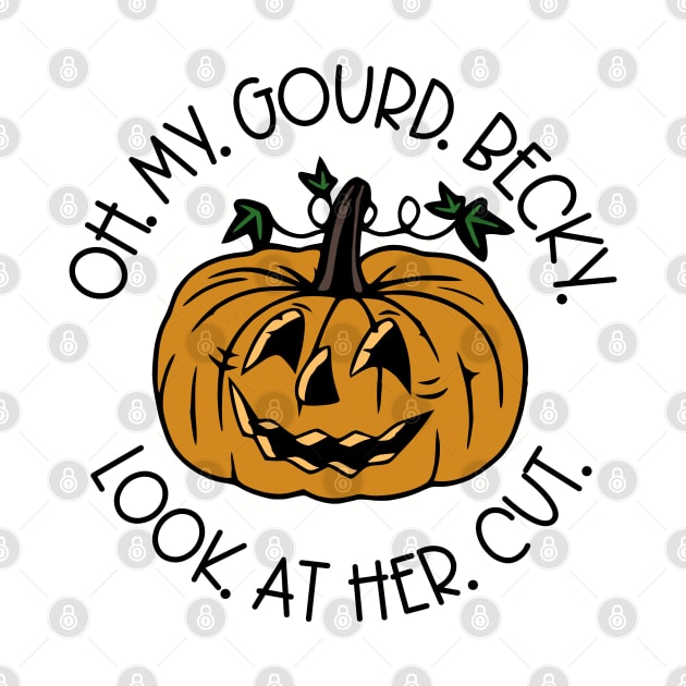 Oh My Gourd Becky Look At Her Cut by KayBee Gift Shop