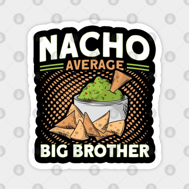 Nacho Average Big Brother Mexican Cinco De Mayo Magnet by Toeffishirts