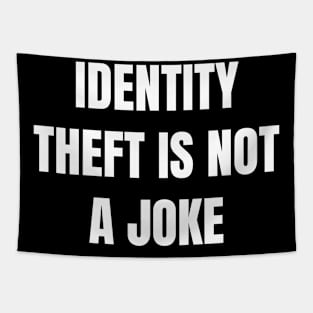 Identity Theft Is Not A Joke Tapestry