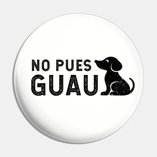 No pues guau - vintage design Pin by verde