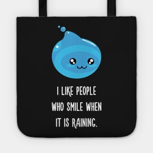 I like people who smiles when it is raining. - Rain Quotes Tote