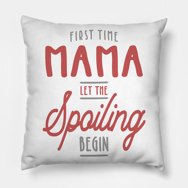 Mama Let The Spoiling Begin Gift First Time Mama Mama Gifts